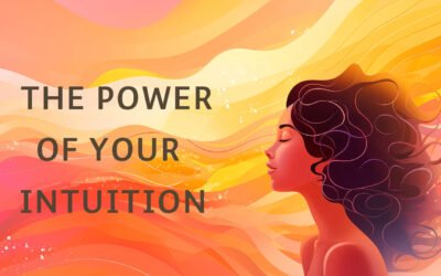 Your Intuition, How To Unlock It’s Power