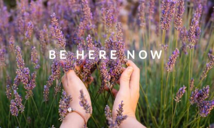 Be Here Now, Why Mindfulness Matters